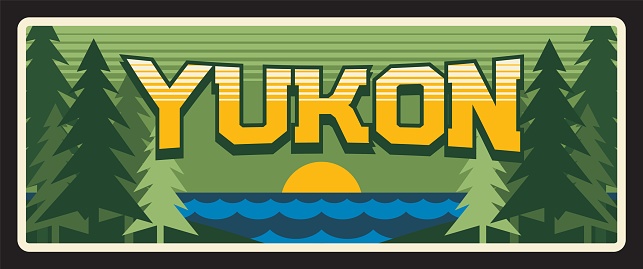 Yukon territory of Canada, old plaque with landscape and Yukon river, forest and nature. Vector travel plate, vintage sign, retro postcard design. Memory from trip, souvenir card or magnet