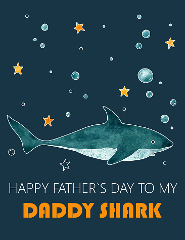 Father's Day greeting card containing a hand drawn watercolor blue shark, air bubbles, stars, and a caption saying 