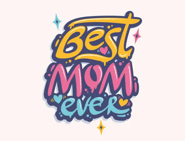 Vector illustration of Vector graffiti for Mother's day in retro style. Vector graffiti with lettering of Best mom ever.