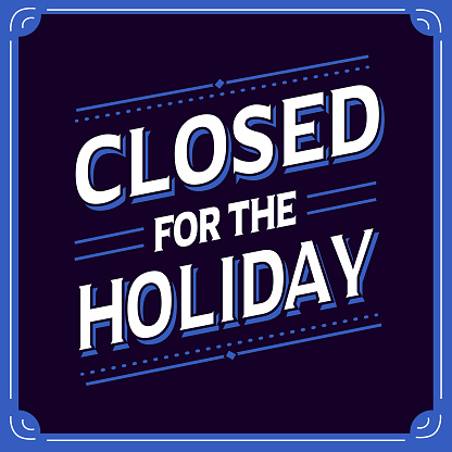 Vector illustration of a Closed for the Holiday generic sign advertisement design concept for restaurants and bars. Use for Restaurant or Pub Bar social media advertising. Fully editable vector eps and high resolution jpg in download. Royalty free design.