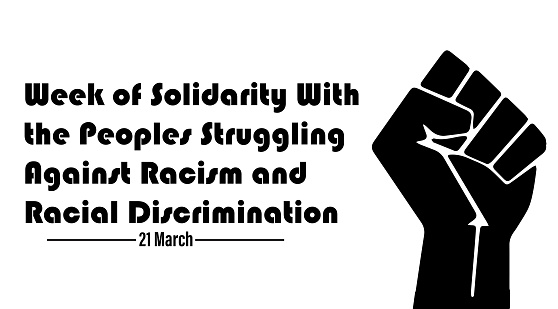 Week of solidarity with the peoples struggling against racism and racial Discrimination begins march 21.