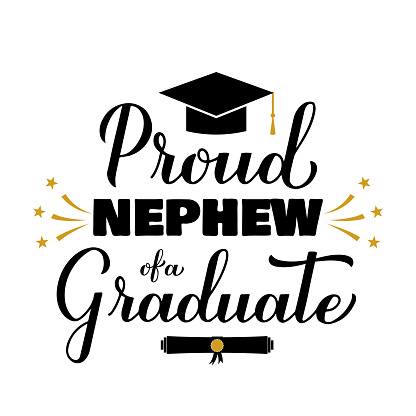 Proud nephew of a graduate lettering with graduation cap. Graduation quote typography poster.  Vector template for greeting card, banner, sticker, label, shirt, etc