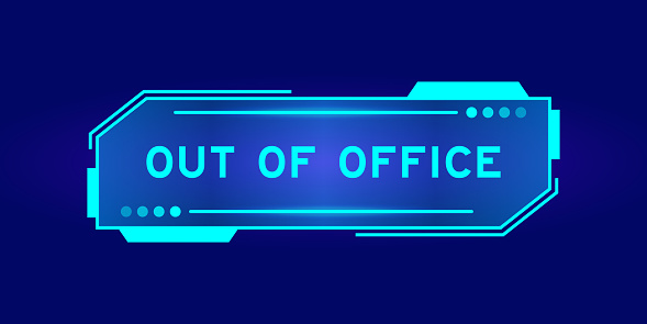 Futuristic hud banner that have word out of office on user interface screen on blue background