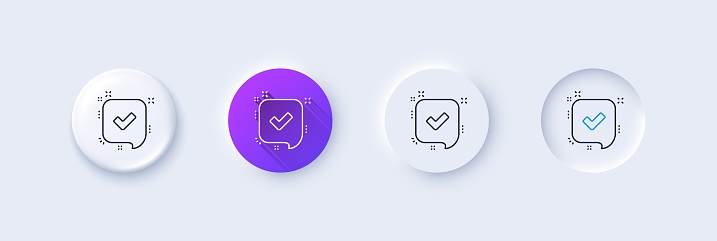 Approve line icon. Neumorphic, Purple gradient, 3d pin buttons. Accepted or confirmed sign. Speech bubble symbol. Line icons. Neumorphic buttons with outline signs. Vector