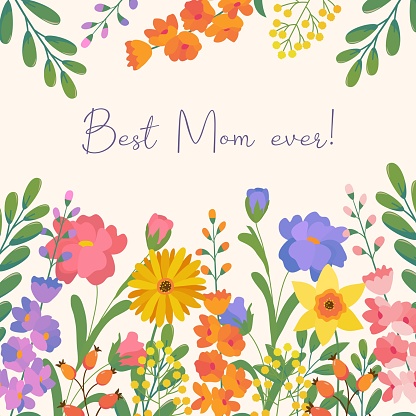 Botanical festive card with text Best Mom ever in flat style. Hand drawn wildflowers, daffodil, branches. Happy Mother's day concept. Modern design templates for banner, poster, cover, social media.