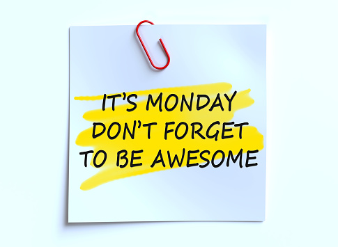 It's Monday Don't Forget to be Awesome