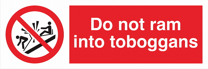 Safety Warning Prohibition ISO British Signs Landscape Do not ram into toboggans