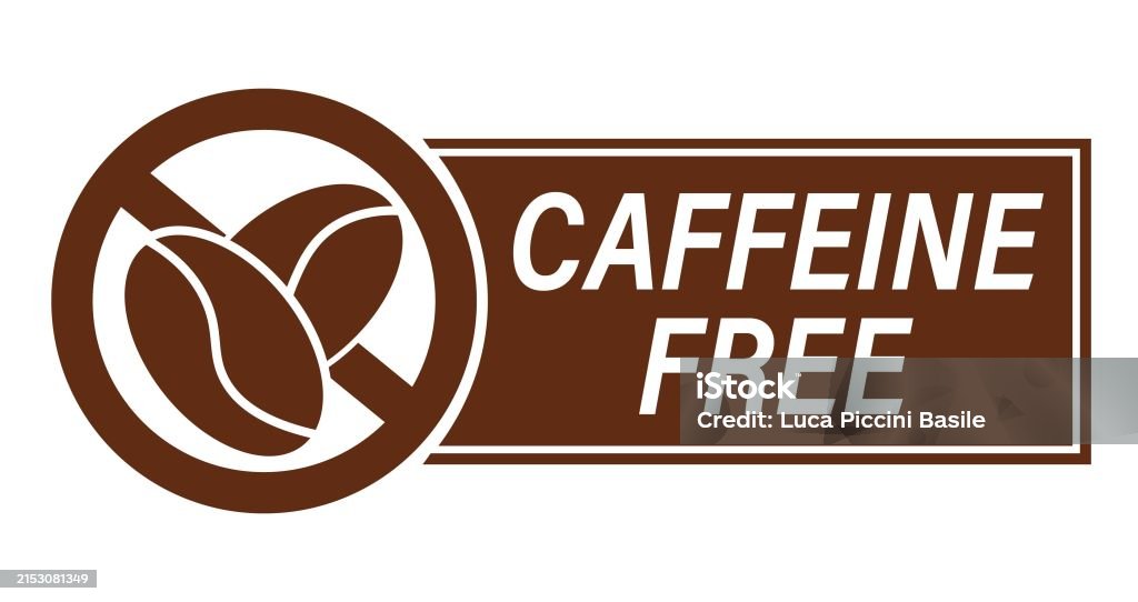 Caffeinated Sign Caffeine Free Sign Information Label With A Ban Sign Around Coffe Beans ...