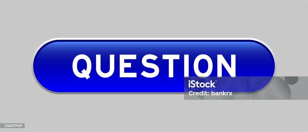 Word Question Button Blue Color Capsule Shape Button With Word Question On Gray Background ...
