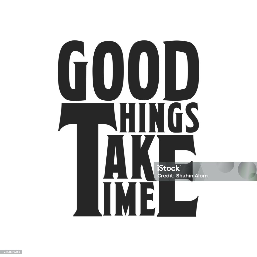 Good Take Encouraging Good Things Take Time Vector Illustration For Uplifting ...