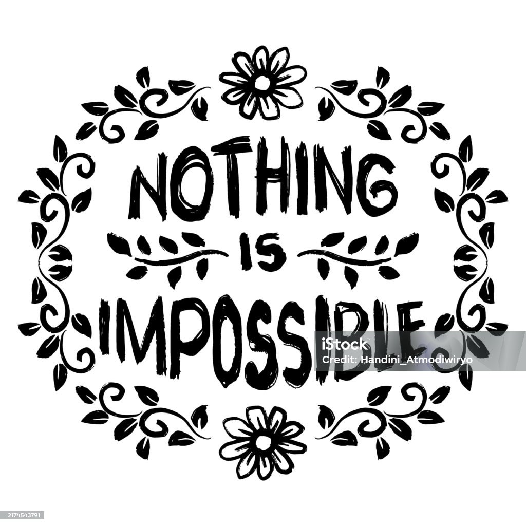 Hand Lettering Nothing Impossible Nothing Is Impossible Inspirational Quote Hand Lettering Stock ...