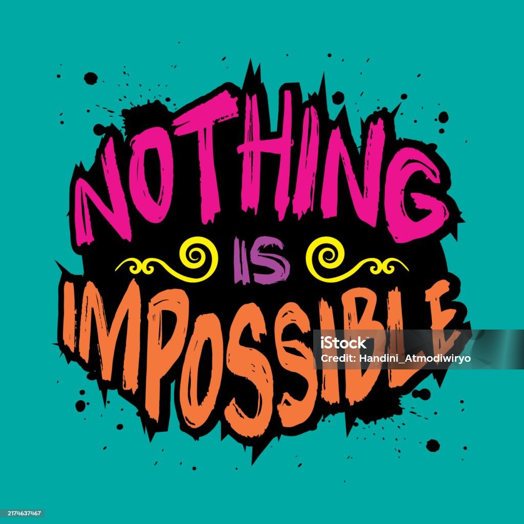 Hand Lettering Nothing Impossible Nothing Is Impossible Hand Drawn Lettering Inspirational Quote Vector ...