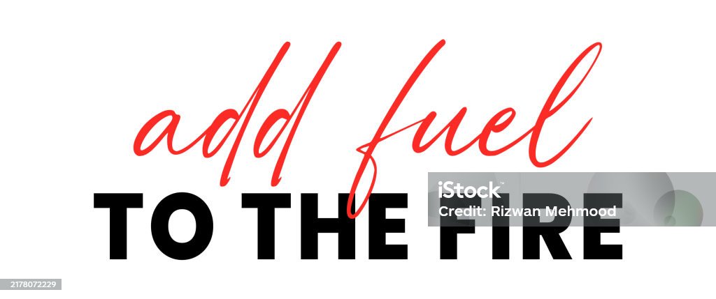 Drawing Patterns Add Fuel Add Fuel To The Fire Sign Phrase Typography Vector Poster Template ...