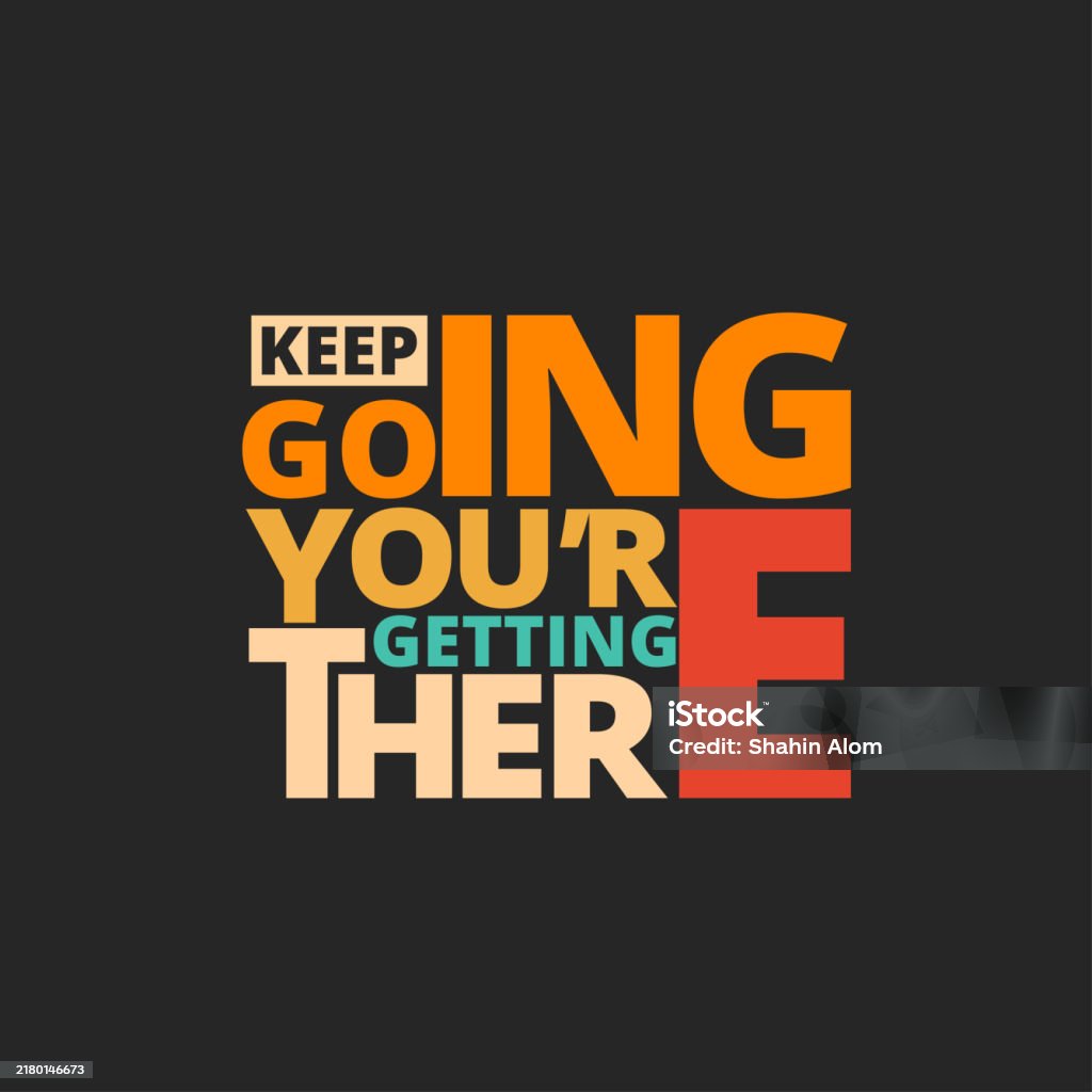 Stay Getting Here Keep Going Youre Getting There Stock Illustration - Download Image Now ...