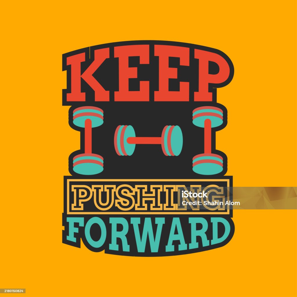 Uplifting Vector Image Keep Pushing Forward For Positive Progress Stock ...