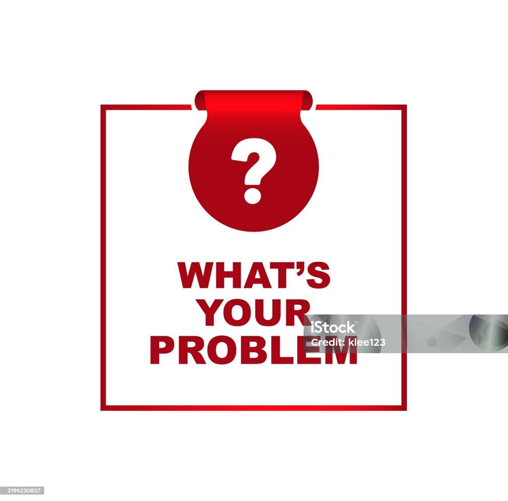Problem You Show Whats Your Problem Stock Illustration - Download Image Now - Business ...