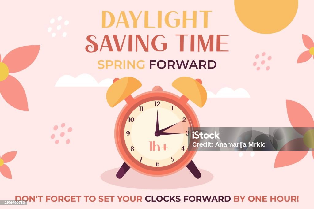 Spring Forvard Time Daylight Saving Time Spring Forward Clock Forward One Hour March Time ...