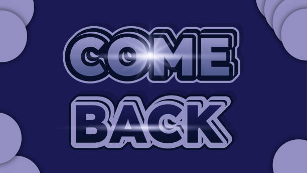 Coming Back Text 360+ Come Back Text Stock Photos, Pictures & Royalty-Free Images - iStock