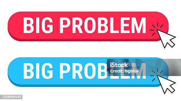 That's A Problem Button Big Problem Red And Blue Buttons With Cursor On White Background Stock ...