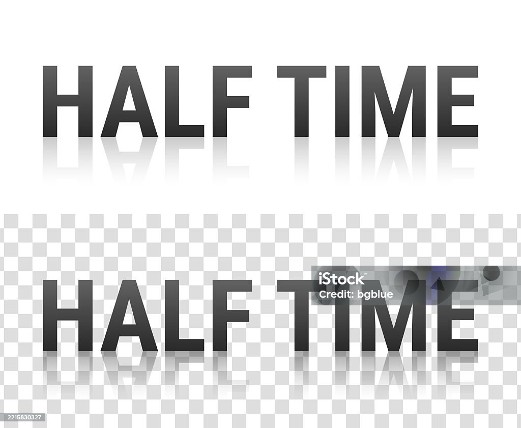Half Time Lettering Half Time Text With Reflection On Transparent Background Stock ...
