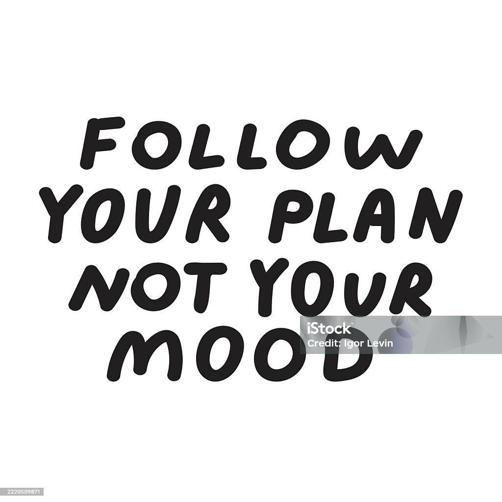 Plan Not Vector Follow Your Plan Not Your Mood Stock Illustration - Download Image Now ...