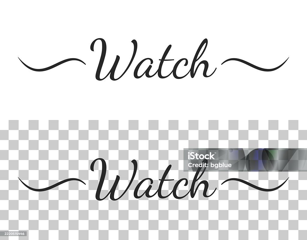 Watch Text Written Watch Calligraphy Text With Swashes On Blank Background Stock ...