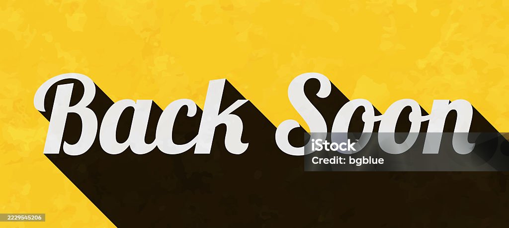 Back Soon Tickets Back Soon Text With Long Shadow On Textured Yellow Background Stock ...