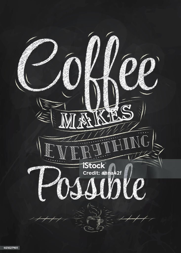 Coffee makes everything possible Poster lettering coffee makes everything possible stylized inscription in chalk on a blackboard Chalk - Art Equipment stock vector