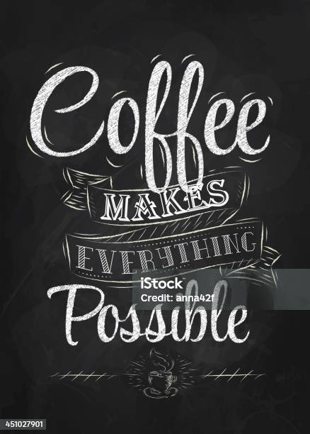 Coffee Makes Everything Possible Stock Illustration - Download Image Now - Chalk - Art Equipment, Art, Art And Craft