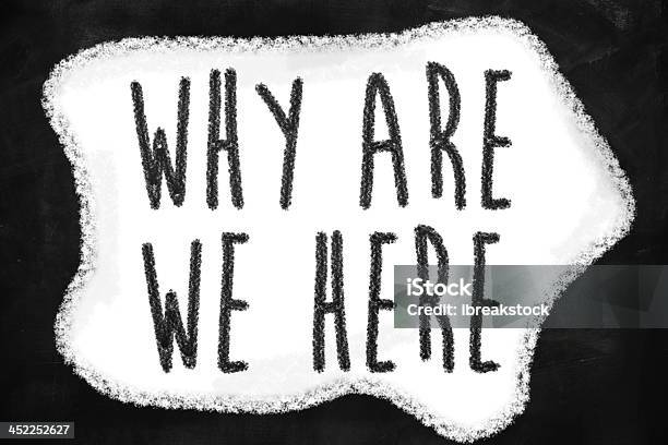 Why Are We Here Stock Photo - Download Image Now - Asking, Chalkboard - Visual Aid, Contemplation