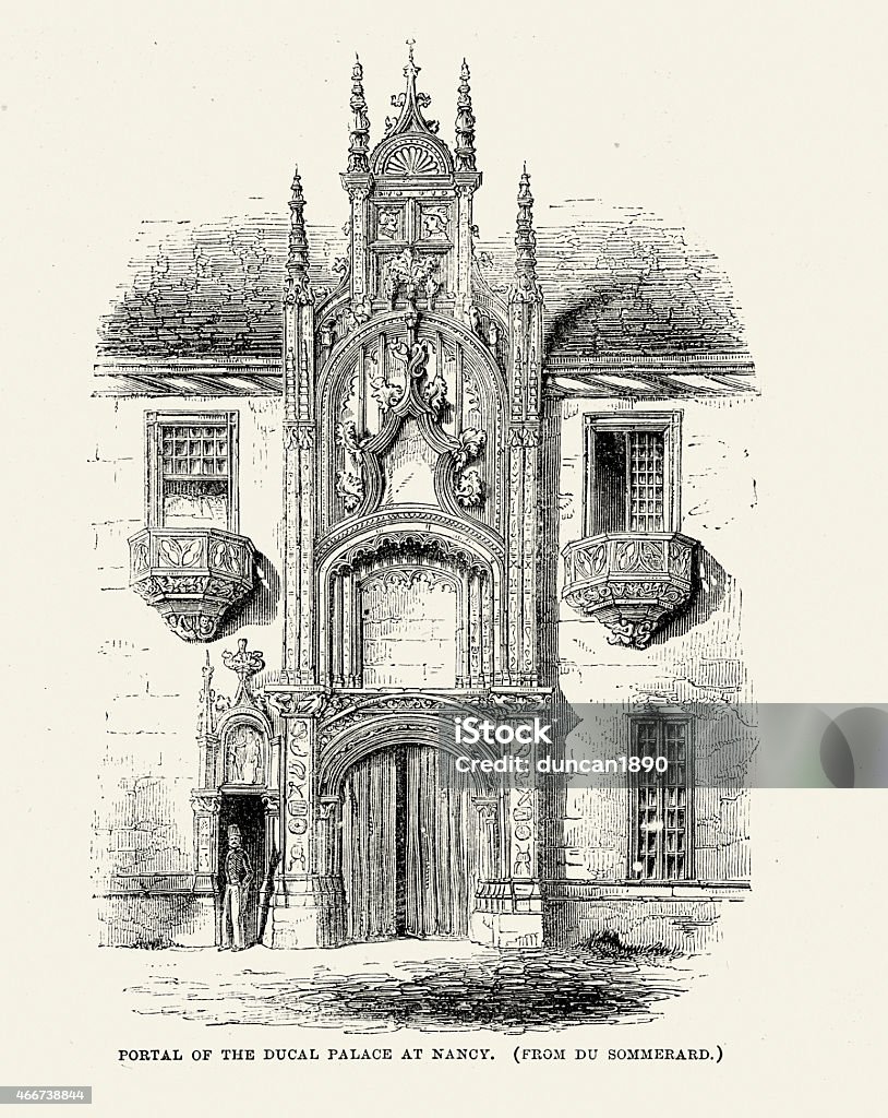 Medieval Architecture - Portal of the Ducal palace at Nancy Vintage engraving of the Portal of the Ducal palace at Nancy, Lorraine, France. 1857 Nancy stock illustration