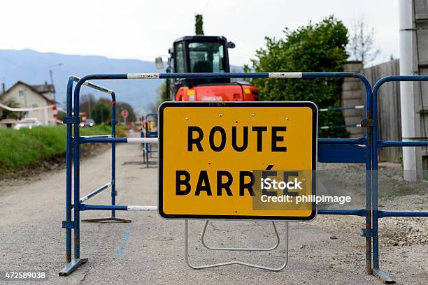 Yellow Road Sign Road Closed In France Stock Photo - Download Image Now - 2015, Barricade, Boundary