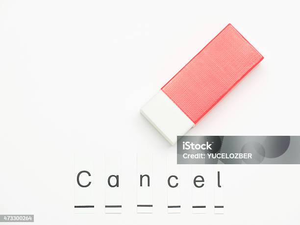 Cancel Text With An Eraser Isolated On White Stock Photo - Download Image Now - 2015, Alphabet, Arts Culture and Entertainment