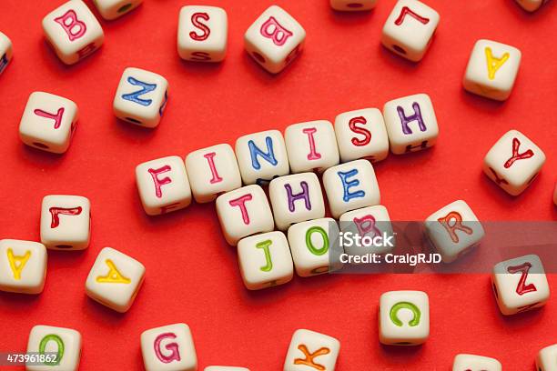 Finish The Job Stock Photo - Download Image Now - 2015, Achievement, Alphabet