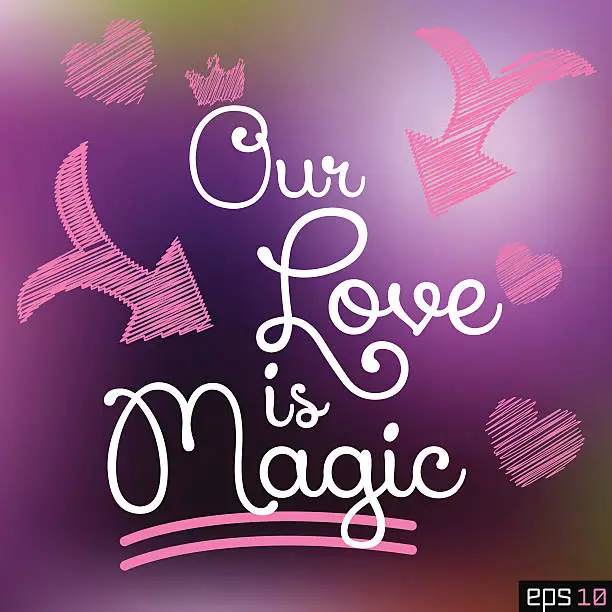 Vector illustration of Our Love is Magic Vector Quote Art