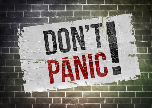 Keep calm and don't panic