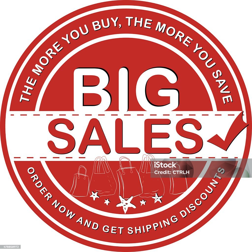 Big Sales Label / Sticker for print Red Big Sales advertising sticker for print. The more you Buy, the more you save. Order now and get shipping discounts. Print red color used.  2015 stock vector