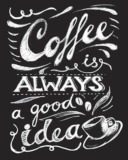 ilustrações de stock, clip art, desenhos animados e ícones de café é sempre uma boa ideia lettering. - quadro negro ilustrações