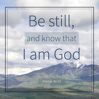 psalm 46:10 be still and know that i am god bible verse on mountain photo