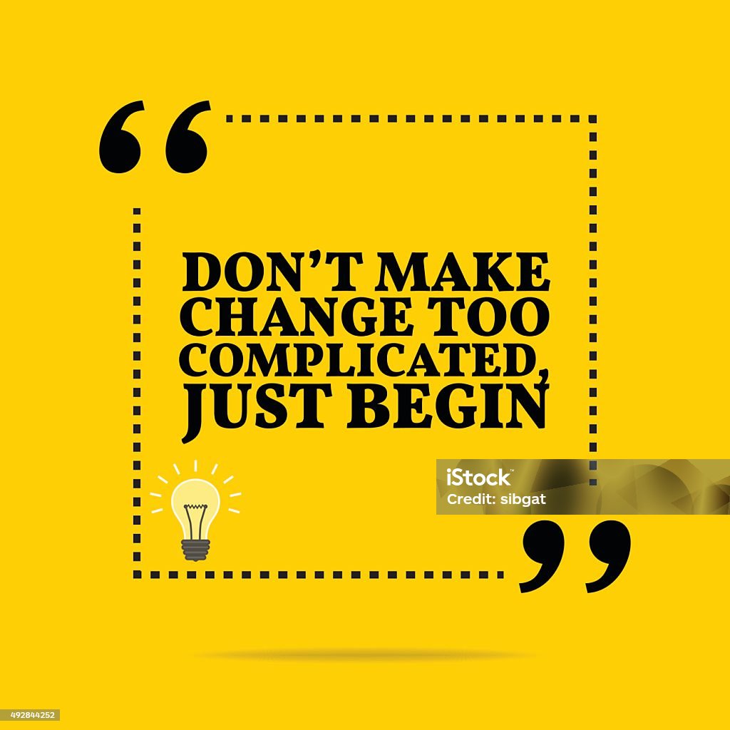 Inspirational motivational quote. Inspirational motivational quote. Don't make change too complicated, just begin. Simple trendy design. Quotation - Text stock vector