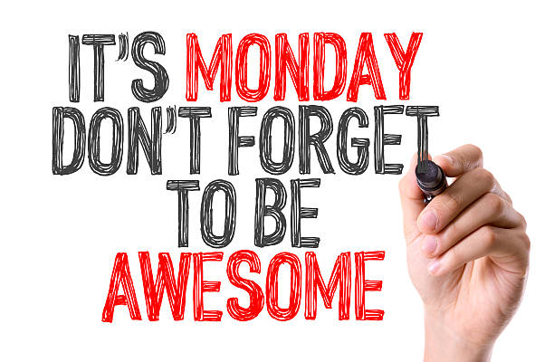 Its Monday Don't Forget to be Awesome