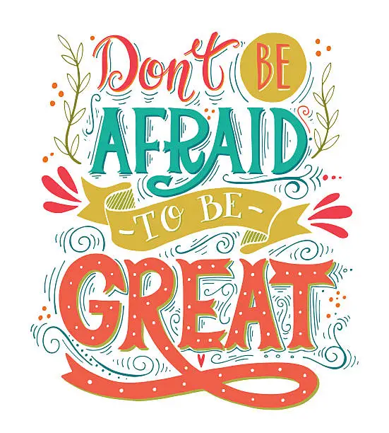 Vector illustration of Don't be afraid to be great. Quote.