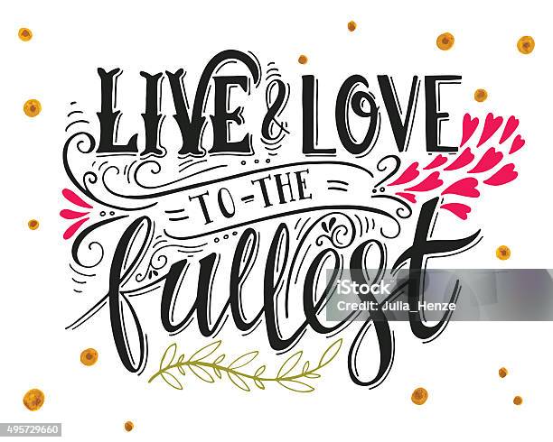 Live And Love To The Fullest Quote Stock Illustration - Download Image Now - Sign, Single Word, 2015