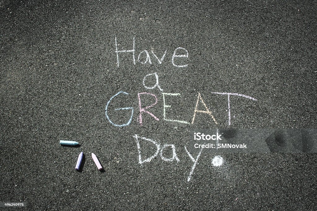 Have A Great Day Chalk Message Have A Great Day Message in Sidewalk Chalk Chalk - Art Equipment Stock Photo