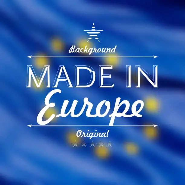 Vector illustration of Made In Europe card vector illustration, blurred flag background