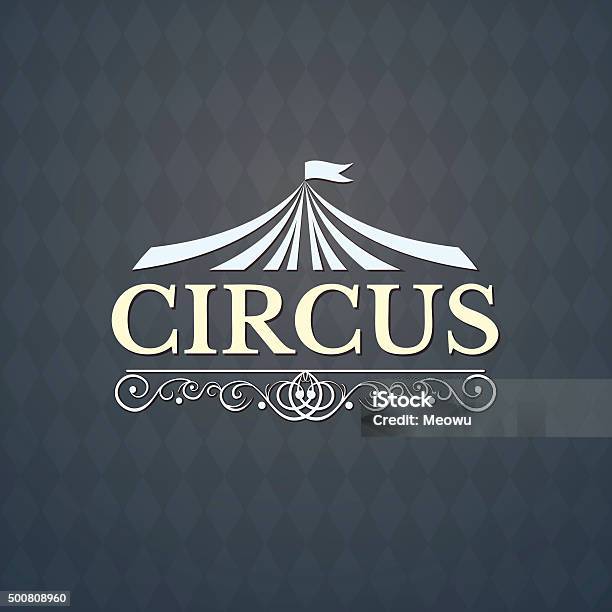 Circus Vintage Badge Vector Illustration Stock Illustration - Download Image Now - Entertainment Tent, Tent, Traditional Festival