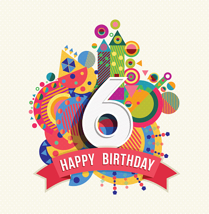 Happy Birthday six 6 year, fun design with number, text label and colorful geometry element. Ideal for poster or greeting card. EPS10 vector.