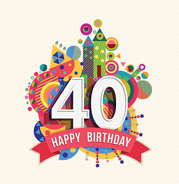 Happy birthday 40 year greeting card poster color Happy Birthday forty 40 year fun celebration greeting card with number, text label and colorful geometry design. EPS10 vector. 40 44 years stock illustrations