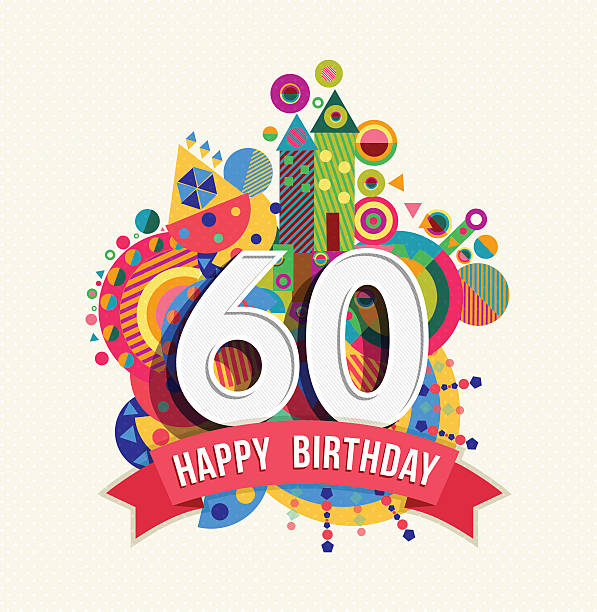 Happy birthday 60 year greeting card poster color Happy Birthday sixty 60 year, fun celebration greeting card with number, text label and colorful geometry design. EPS10 vector. 60 64 years stock illustrations