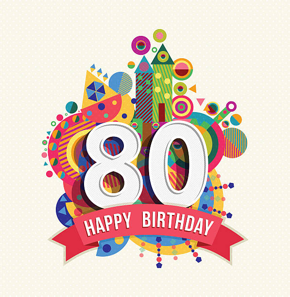 Happy birthday 80 year greeting card poster color Happy Birthday eighty 80 year, fun celebration greeting card with number, text label and colorful geometry design. EPS10 vector. 80 89 years stock illustrations